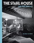 The Stahl House Case Study House #22 The Making of a Modernist Icon