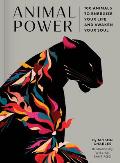 Animal Power 100 Animals to Energize Your Life & Awaken Your Soul