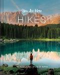 You Are Here Hikes The Most Scenic Spots on Earth