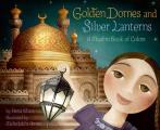 Golden Domes & Silver Lanterns A Muslim Book of Colors