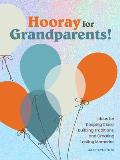 Hooray for Grandparents Ideas for Keeping Close Building Traditions & Creating Lasting Memories