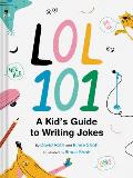 LOL 101 A Kids Guide to Writing Jokes
