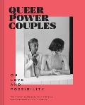 Queer Power Couples On Love & Possibility