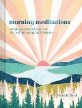 Morning Meditations Simple Practices to Begin Your Day with Joy Energy & Intention