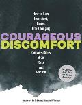 Courageous Discomfort How to Have Important Brave Life Changing Conversations about Race & Racism20 Questions & Answers for Becoming a Better Advocate