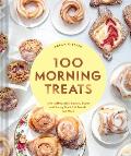 100 Morning Treats with Muffins Rolls Biscuits Sweet & Savory Breakfast Breads & More