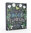 To All the Moonflowers Notes: 20 Different Notecards & Envelopes