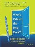What's Behind the Blue Door?: Creative Writing Prompts to Invite Inspiration