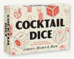 Cocktail Dice: Liquors, Mixers, and More [With Dice]