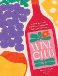 Wine Club A Monthly Guide to Swirling Sipping & Pairing with Friends