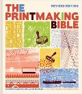 Printmaking Bible Revised Edition The Complete Guide to Materials & Techniques