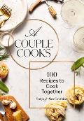 A Couple Cooks: 100 Recipes to Cook Together
