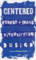 Centered People Ideas & Diversifying Design