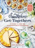 Southern Get-Togethers: A Guide to Hosting Unforgettable Gatherings--Plus Entertaining Inspiration, Tips, and 100+ Recipes