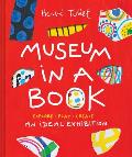 Museum in a Book: An Ideal Exhibition--Explore, Play, Create