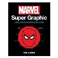 Marvel Super Graphic: A Visual Guide to the Marvel Comics Universe