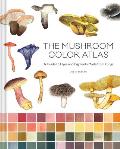 The Mushroom Color Atlas: A Guide to Dyes and Pigments Made from Fungi