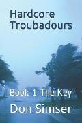 Hardcore Troubadours: Book 1 the Key