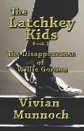 The Latchkey Kids: The Disappearance of Willie Gordon: Book 2