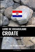 Livre de vocabulaire croate: Une approche th?matique