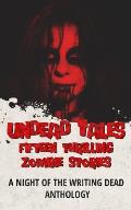 Undead Tales: 15 Thrilling Zombie Stories (A Night of the Writing Dead Anthology)
