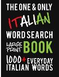 The One and Only Italian Word Search Large Print Book: 1000 + Everyday Italian Words. A fantastic way to learn and practice Italian! Perfect for Itali