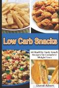 Low Carb Snacks: 60 Healthy, Tasty Snack Recipes for Complete Weight Loss