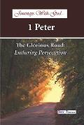 Journeys with God - 1 Peter: The Glorious Road: Enduring Persecution