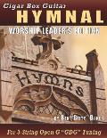 Cigar Box Guitar Hymnal - Worship Leader's Edition: 113 Beloved Hymns and Spirituals with Tablature, Lyrics & Chords for 3-string Cigar Box Guitars
