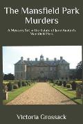 The Mansfield Park Murders: A Mystery Set in the Estate of Jane Austen's Mansfield Park