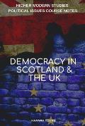 Democracy in Scotland and the UK: Higher Modern Studies Political Issues Course Notes