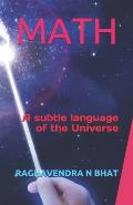 Math: A subtle language of the Universe
