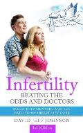 Infertility - Beating the Odds and Doctors: Infertility Memoirs and the Path to an Infertility Cure