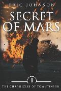 Secret of Mars: The Chronicles of Tom Stinson, Book 1