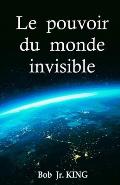 Le pouvoir du monde invisible: G?rent-ils la vie sur Terre?