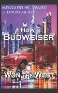 How Budweiser Won the West