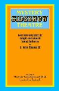 Mystery Sideshow Theatre: Four Hour-long Plays to Delight and Astonish Young Audiences
