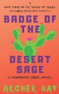 Badge of the Desert Sage: A Humorous Occult Crime Novel Featuring Detective Scotty C. (Book 3)