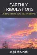 Earthly Tribulations: Understanding Our Social Problems