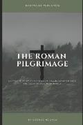 The Roman Pilgrimage: A Detailed Study of the Book of Romans Adopted From the Teachings of Derek Prince