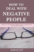 How to Deal with Negative People: Protect Your Boundaries, Build Confidence, And Gain Respect