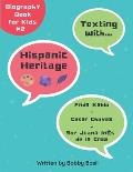 Texting with Hispanic Heritage: Frida Kahlo, Cesar Chavez, and Sor Juana In?s de la Cruz Biography Book for Kids