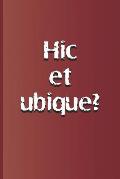 Hic Et Ubique?: Latin Quote, Meaning Here and Everywhere? from Hamlet by William Shakespeare
