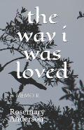 The way i was loved: A Memoir