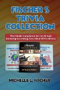 Fischer's Trivia Collection: The 3 Books Compilation Set For All Ages (Including Interesting Facts About US Presidents)
