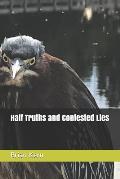 Half Truths and Contested Lies