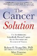 The Cancer Solution: The Revolutionary, Scientifically Proven Program for the Prevention and Treatment of Cancer