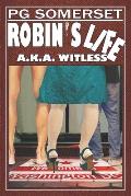 Robin's Life (aka Witless): Robin Series