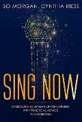 Sing Now: Overcome Your Fear of Performing with Practical Advice and Exercises