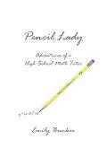 Pencil Lady: Adventures of a High School Math Tutor